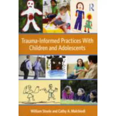 Trauma-Informed Practices with Children &amp; Adolescents